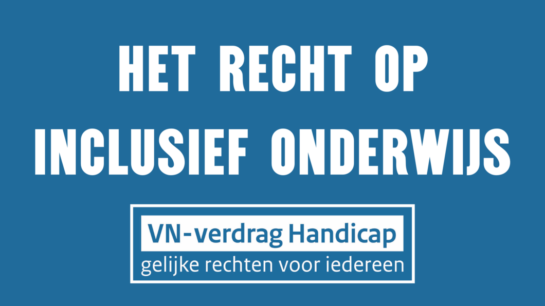 Tekst op blauwe achtergrond: Het recht op inclusief onderwijs. Daaronder het logo van het VN Verdrag handicap