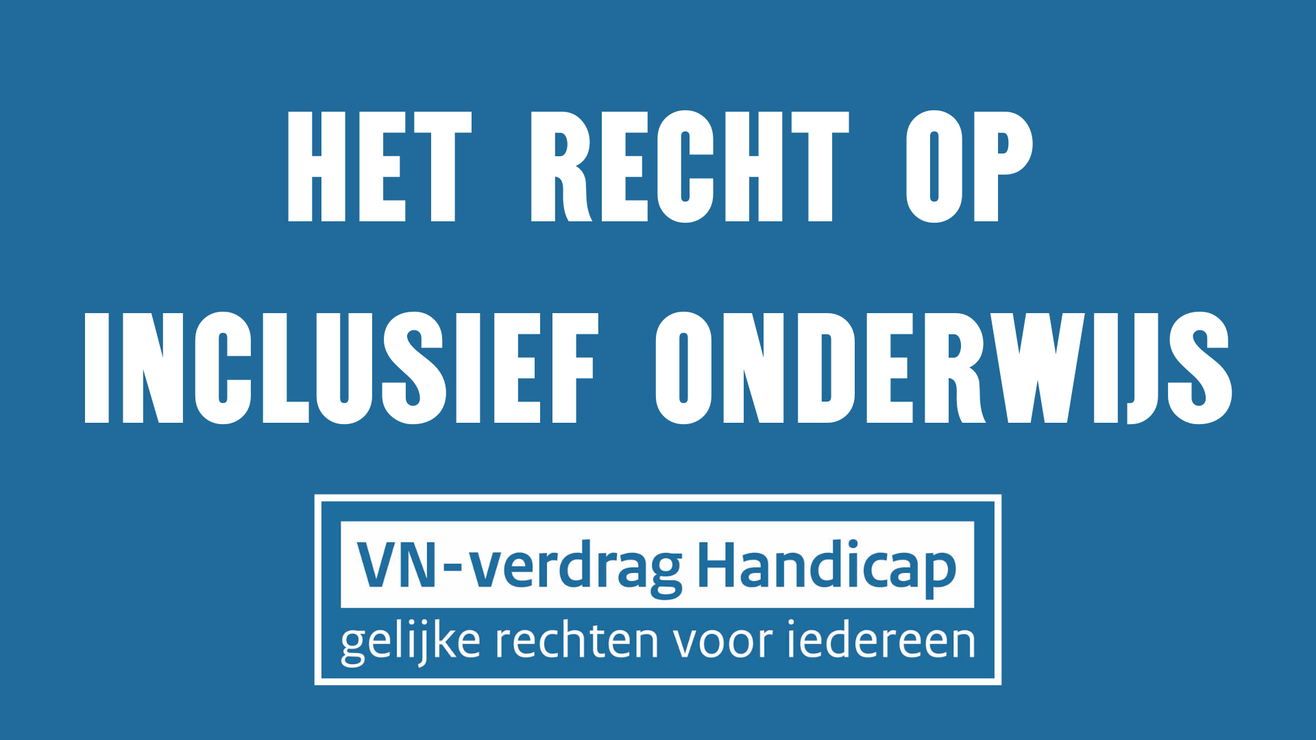 Tekst op blauwe achtergrond: Het recht op inclusief onderwijs. Daaronder het logo van het VN Verdrag handicap